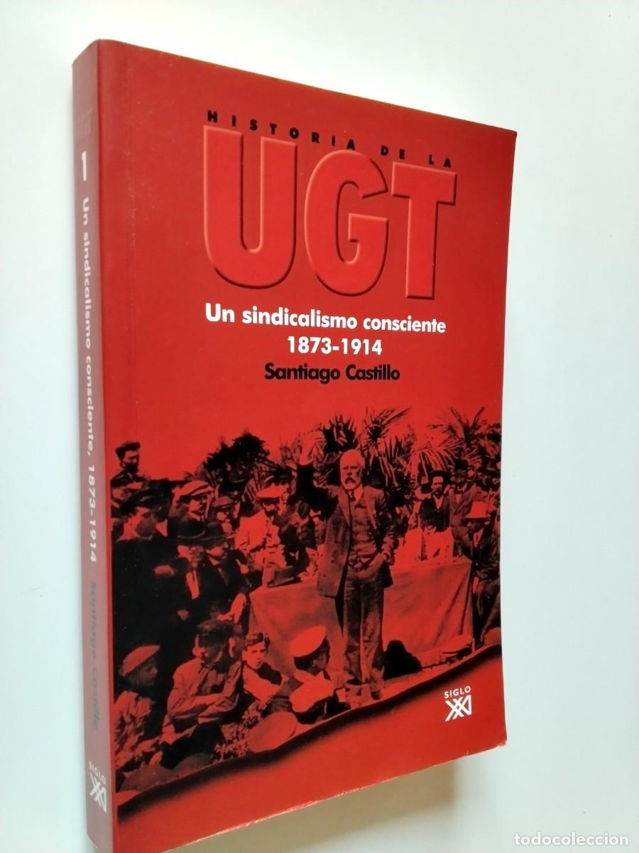 Livres: Santiago Castillo - Historia de la UGT. Vol. 1. Un sindicato consciente 1873-1914