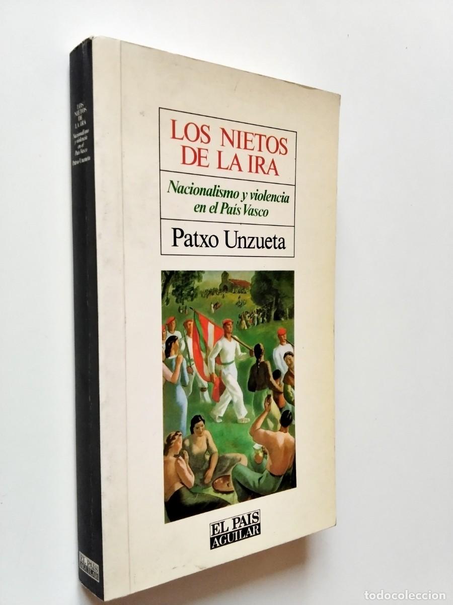 B&uuml;cher: Patxo Unzueta - Los nietos de la ira. Nacionalismo y violencia en el Pa&iacute;s Vasco