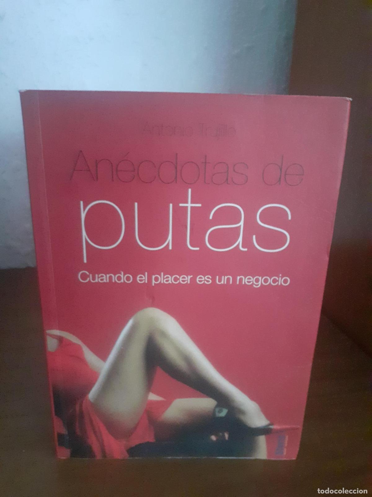 Libri di seconda mano: An&eacute;cdotas de putas, cuando el placer es un negocio - ANTONIO TRUJILLO