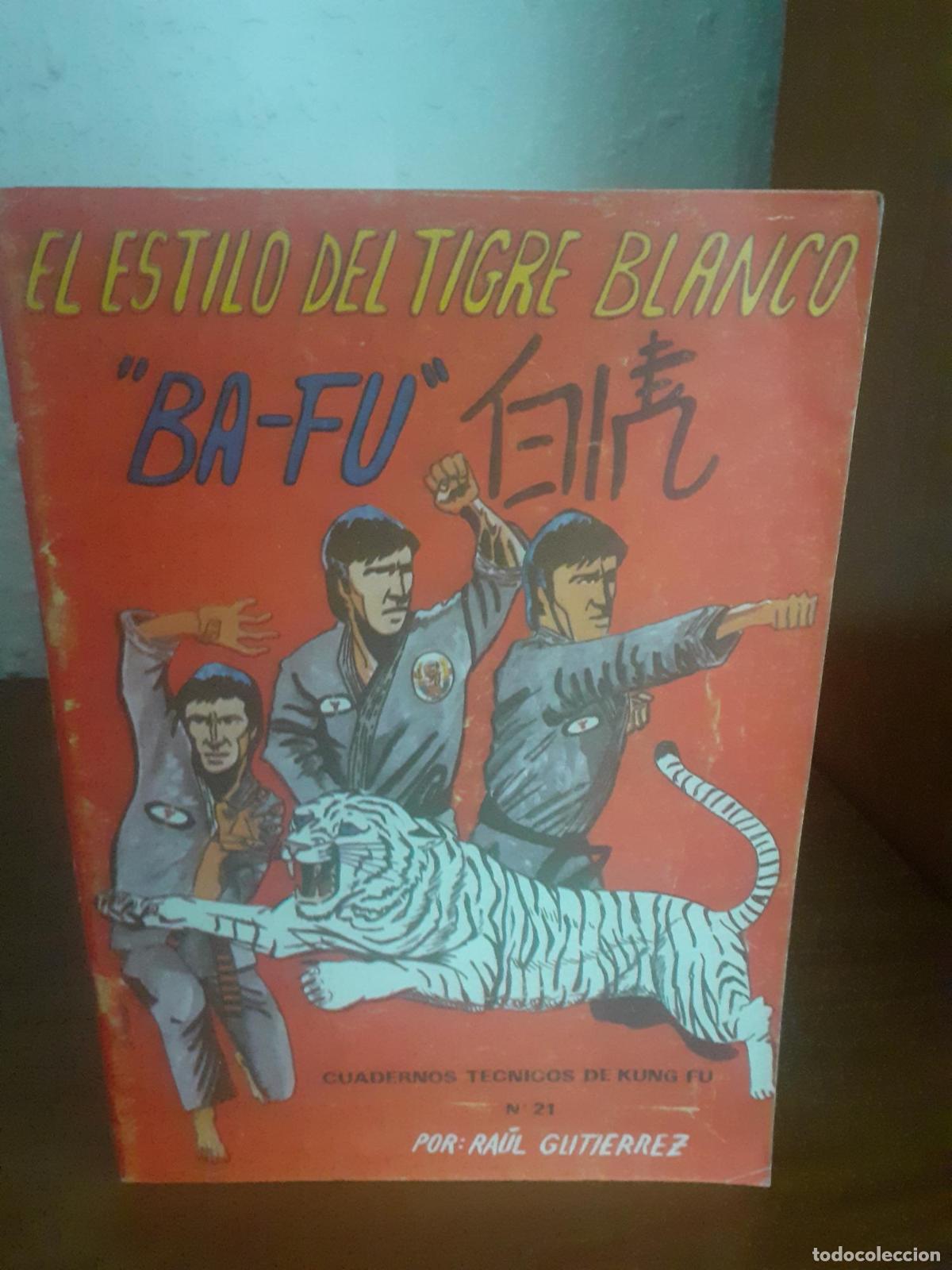 Livres: El estilo del tigre blanco, BA-FU, Cuadernos t&eacute;cnicos de Kung Fu n&ordm;21 - Ra&uacute;l Guti&eacute;rrez