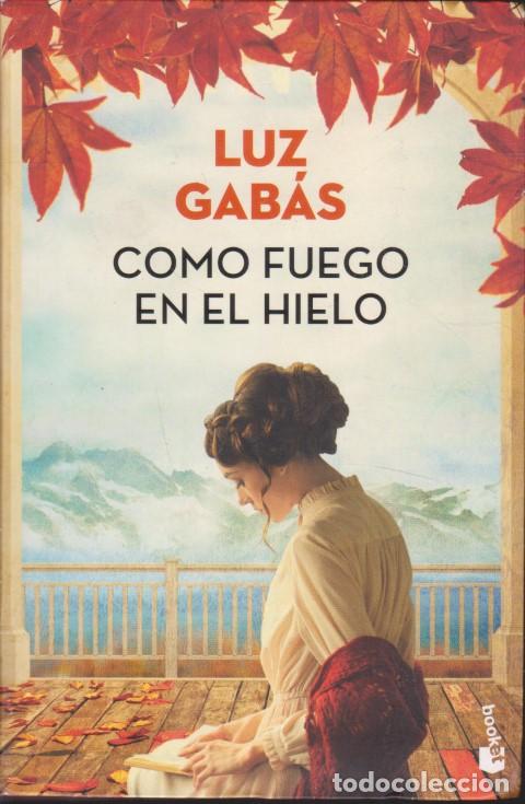 Libros: COMO FUEGO EN EL HIELO - LUZ GAB&Aacute;S