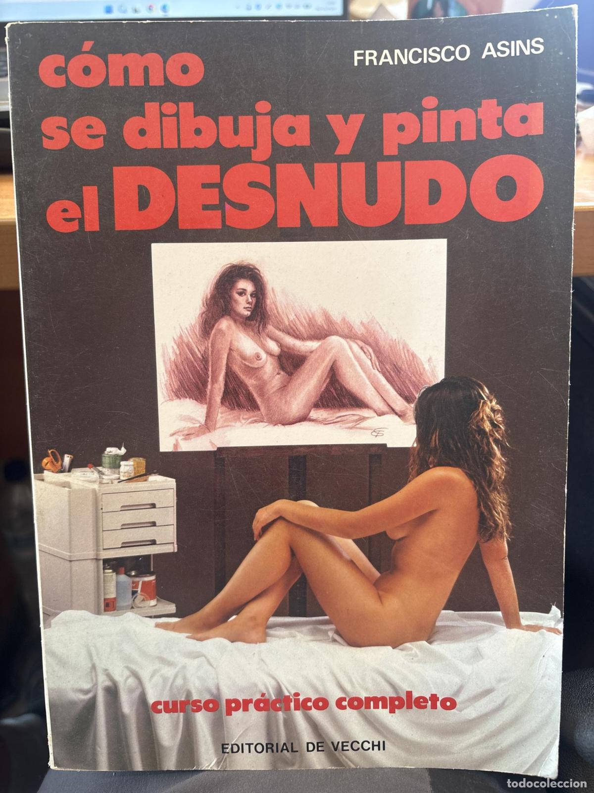Libros: C&oacute;mo se dibuja y se pinta el desnudo - Francisco Asins