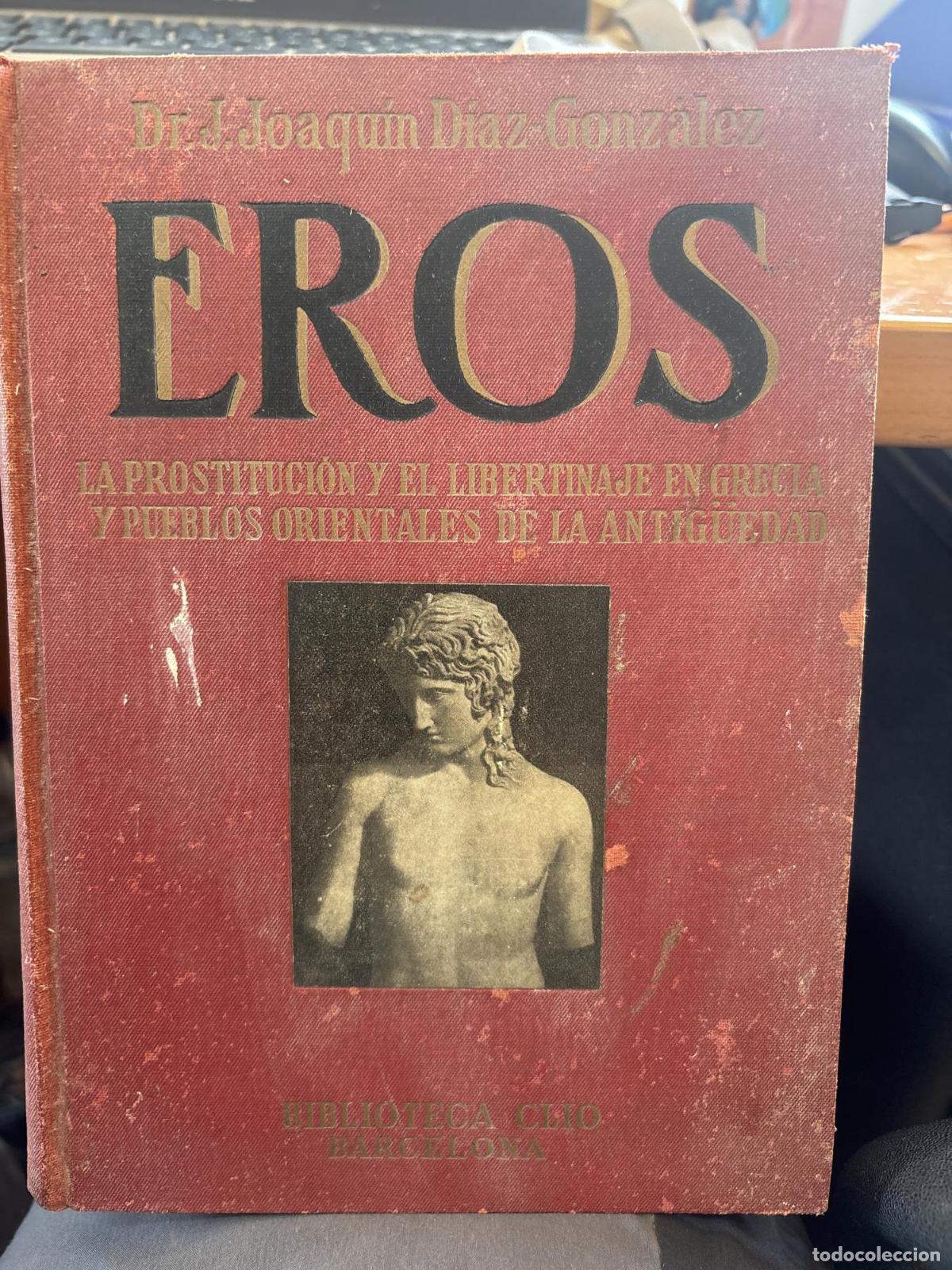 Libros: EROS. LA PROSTITUCI&Oacute;N Y EL LIBERTINAJE EN GRECIA Y PUEBLOS ORIENTALES DE LA ANTIG&Uuml;EDAD -