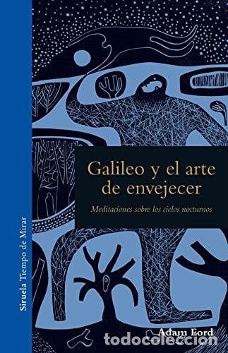 Libros: Galileo y el arte de envejecer: meditaciones sobre los cielos nocturnos