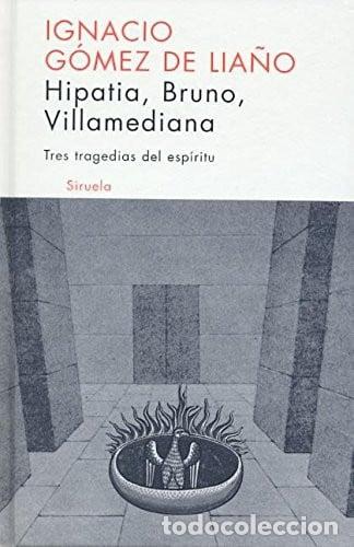 Libros: Hipatia: Bruno ; Villamediana. Tres tragedias del esp&iacute;ritu