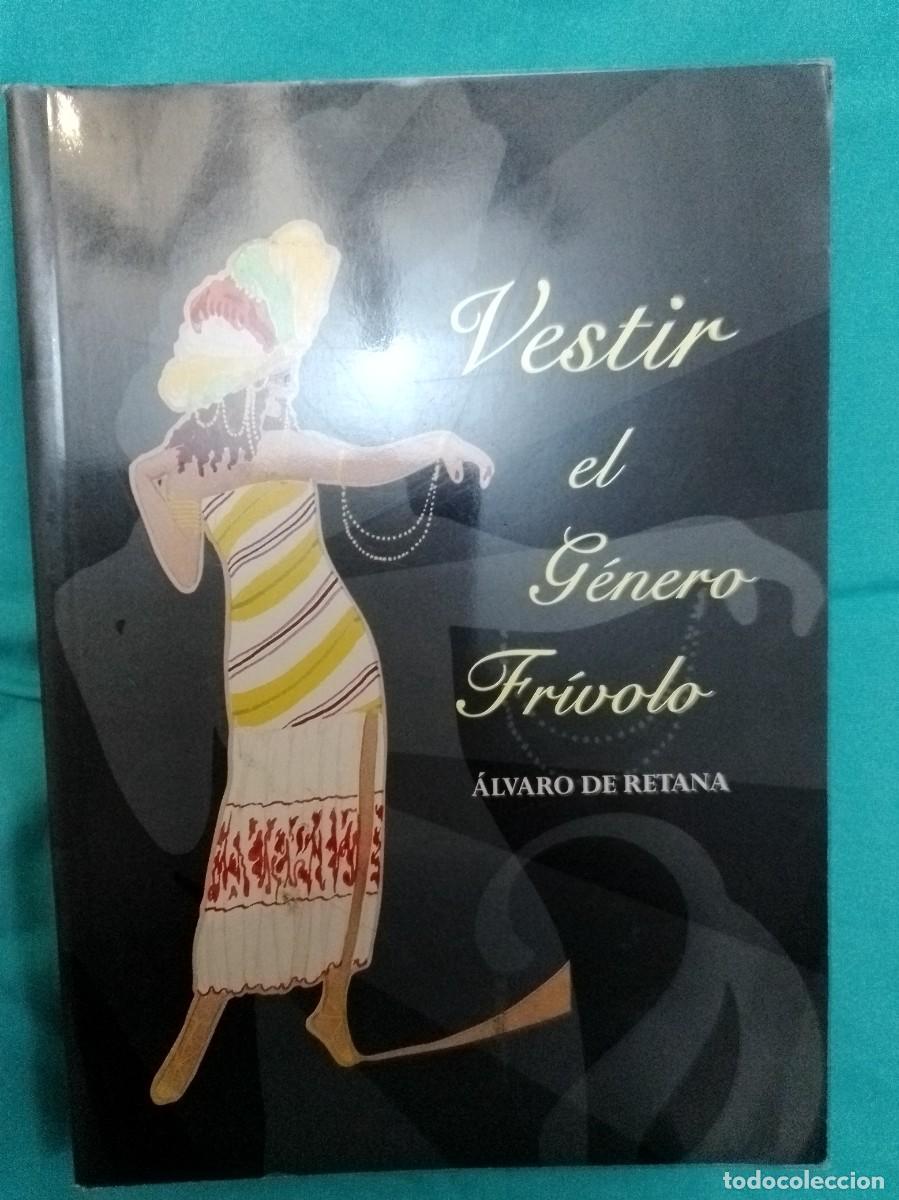 Libros: Vestir el g&eacute;nero fr&iacute;volo. &Aacute;lvaro de Retana. ISBN 9788487731143