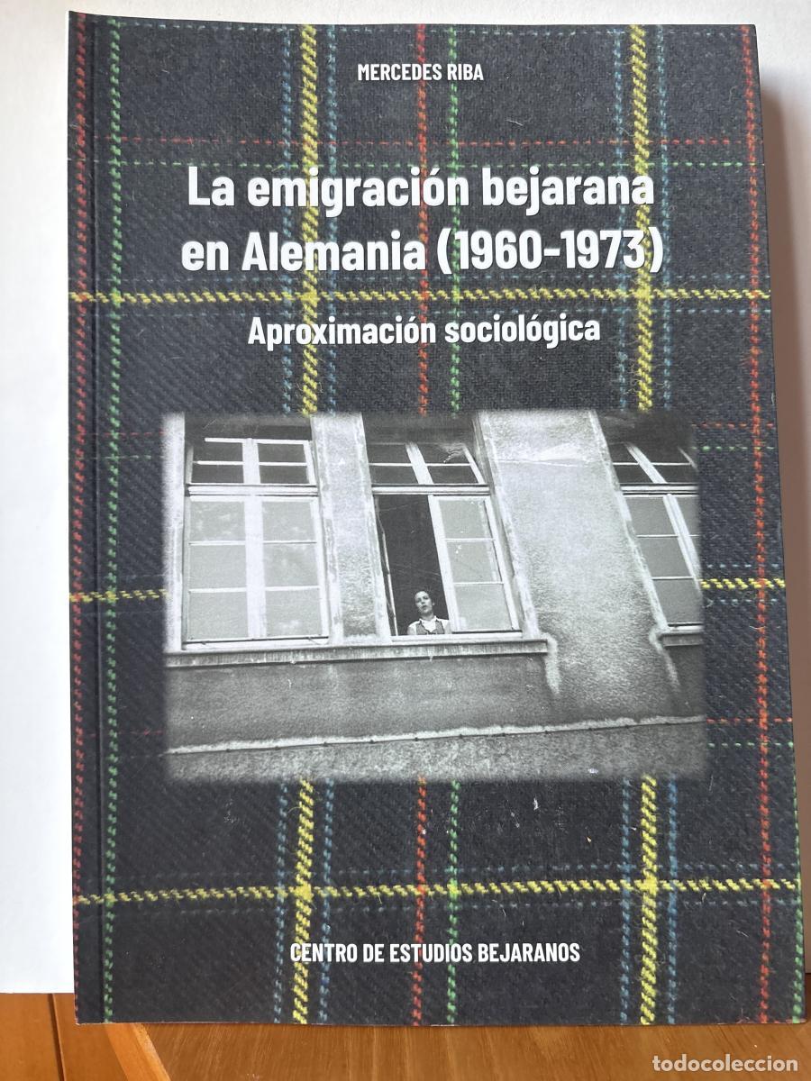 Libros: La emigraci&oacute;n bejarana en Alemania. 1960-1973. Aproximaci&oacute;n sociol&oacute;gica - Mercedes Riba Hern&aacute;ndez TD