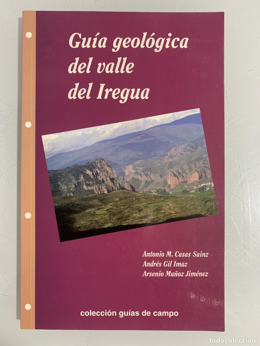 Libros: GU&Iacute;A GEOL&Oacute;GICA DEL VALLE DEL IREGUA - Andr&eacute;s Gil Imaz, Antonio M. Casas Sainz y Arsenio Mu&ntilde;oz Jim&eacute;ne