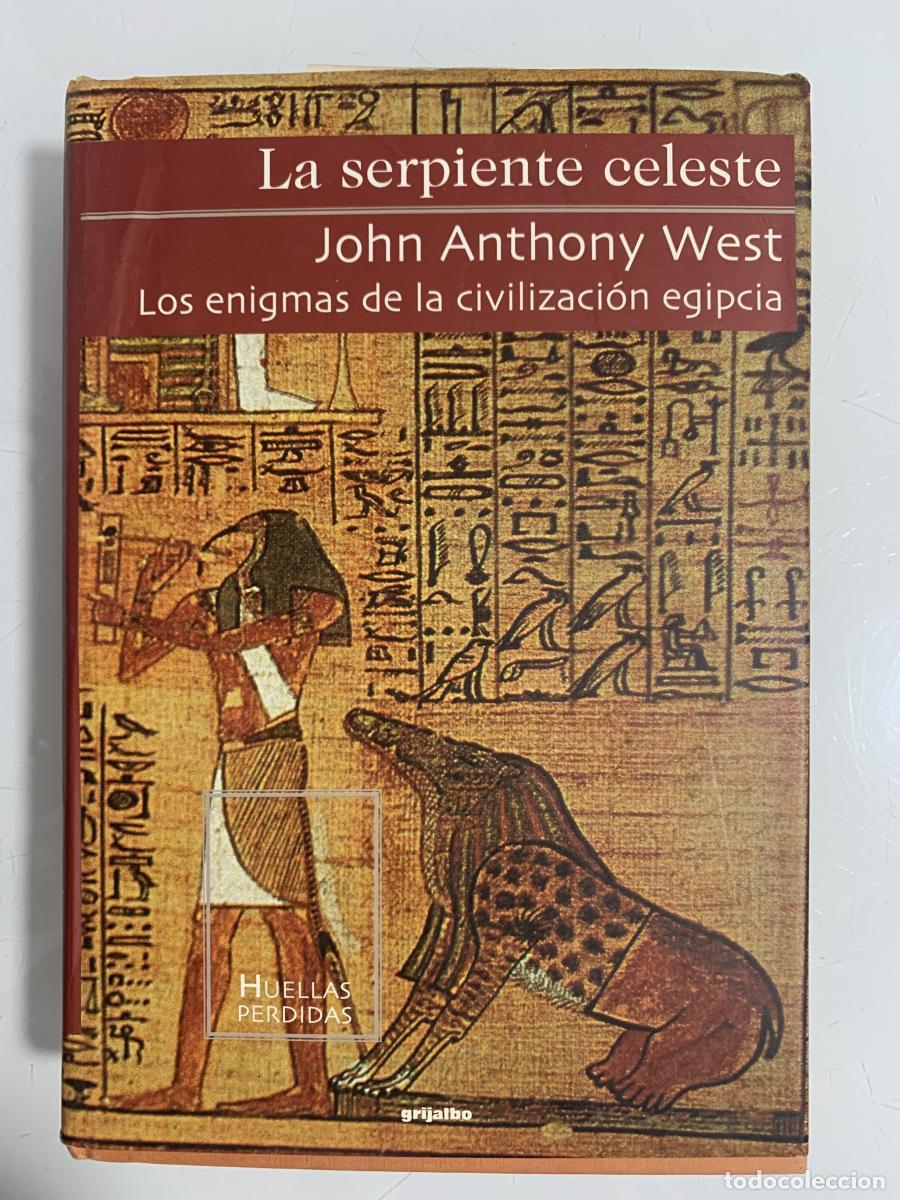 Libros: LA SERPIENTE CELESTE. Los enigmas de la civilizaci&oacute;n egipcia - John Anthony West