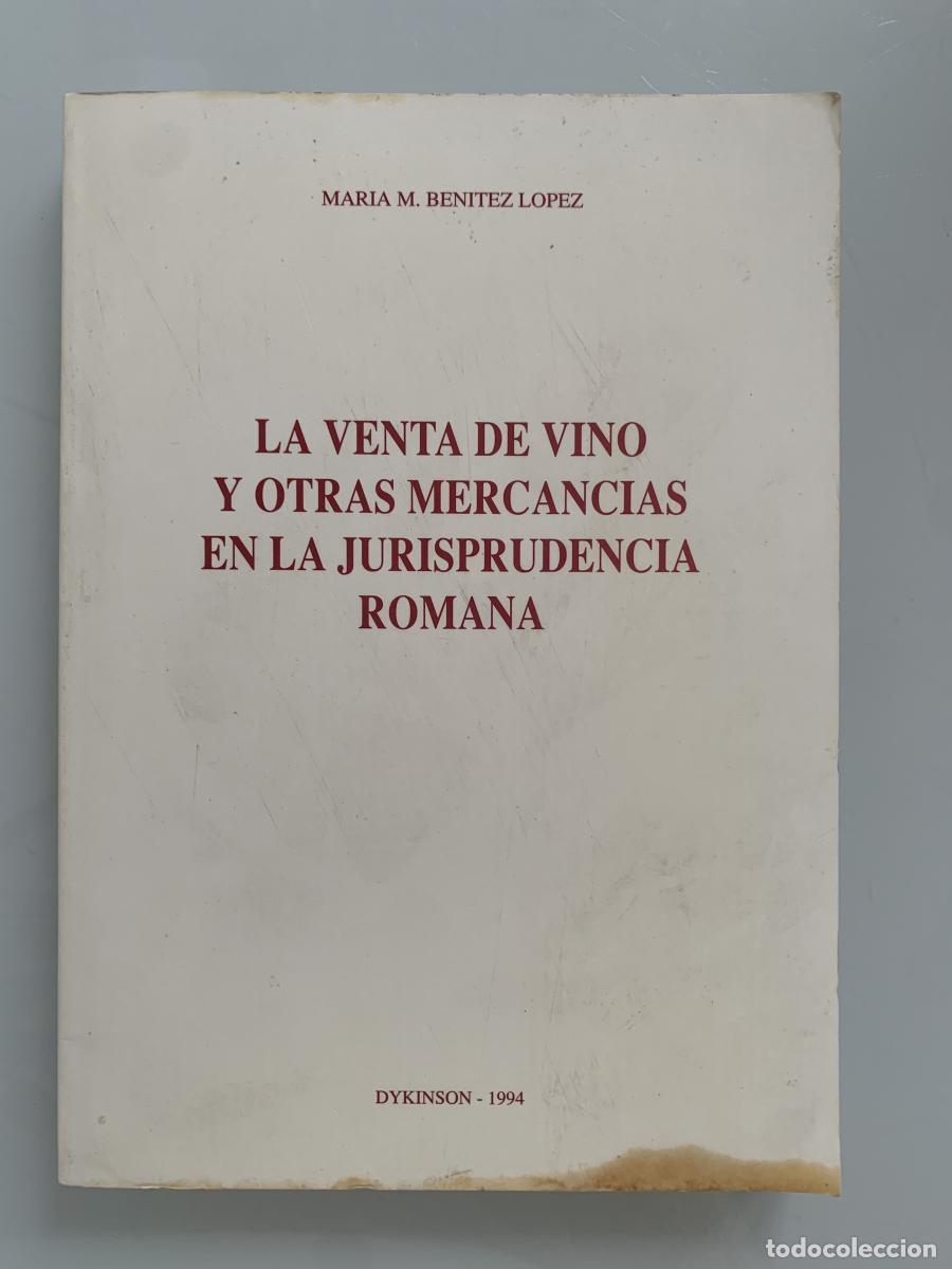 Libros: LA VENTA DE VINO Y OTRAS MERCANC&Iacute;AS EN LA JURISPRUDENCIA ROMANA - Mar&iacute;a M. Ben&iacute;tez L&oacute;pez