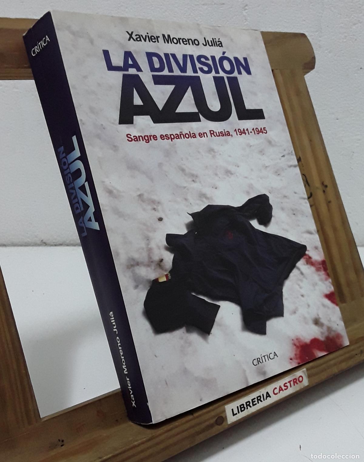Livros em segunda m&atilde;o: La Divisi&oacute;n Azul. Sangre espa&ntilde;ola en Rusia, 1941-1945 - Xavier Moreno Juli&aacute;.