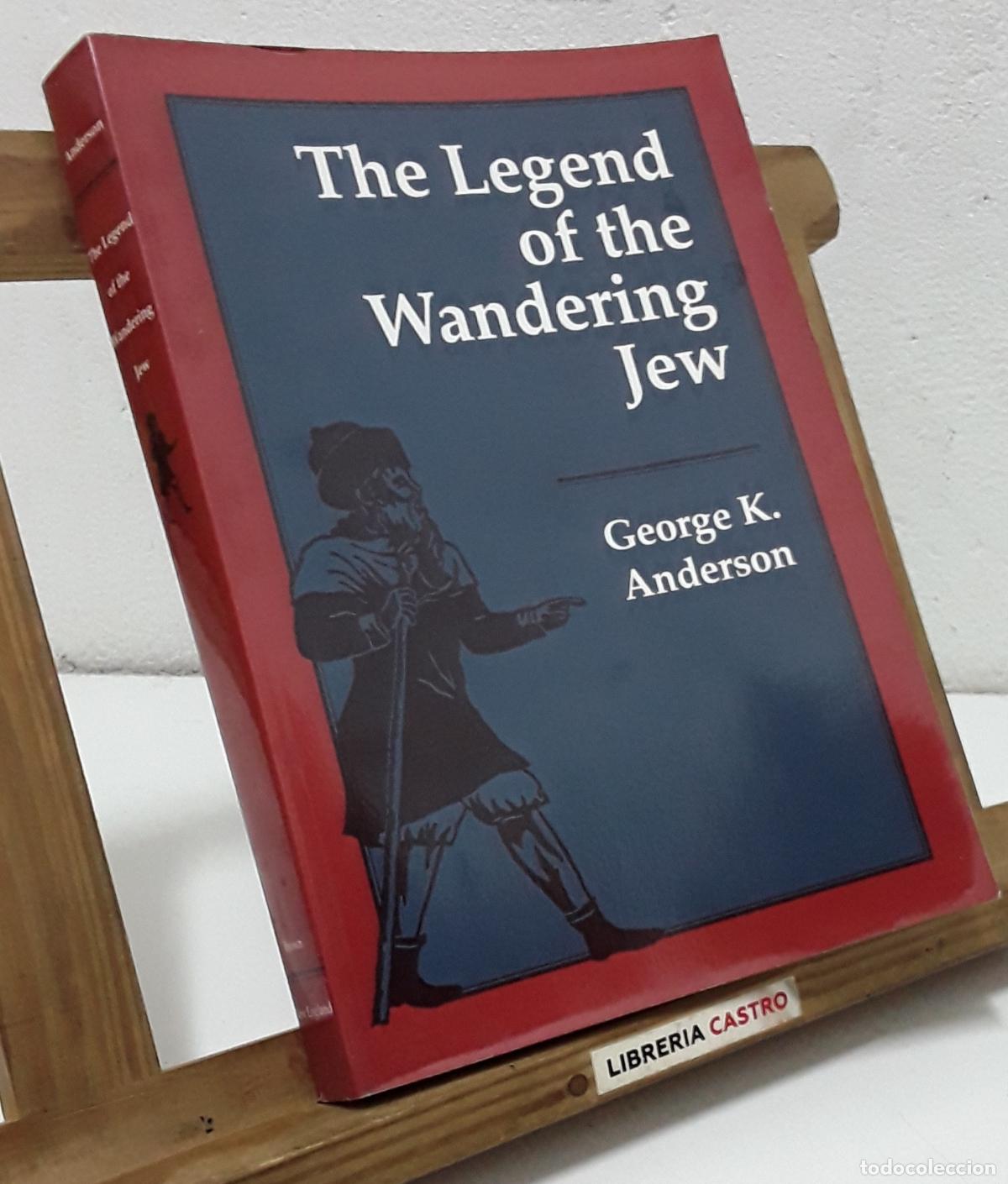 B&uuml;cher: The legend of the Wandering Jew - George K. Anderson.