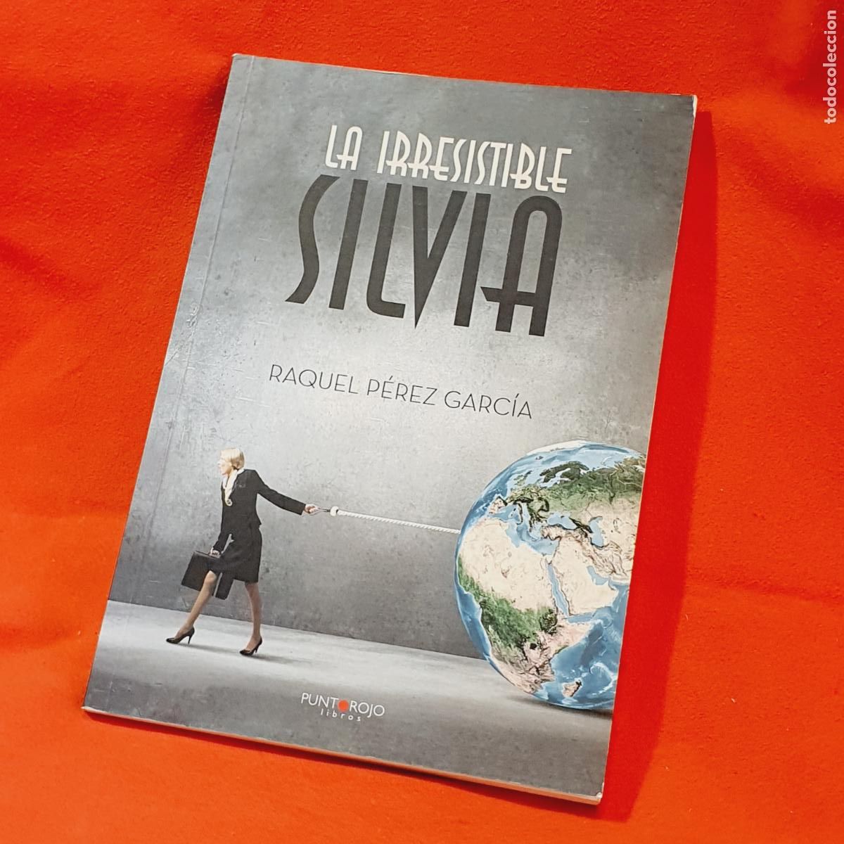 Libros: LIBRO-LA IRRESISTIBLE SILVIA-RAQUEL PEREZ GARC&Iacute;A-PUNTO ROJO.