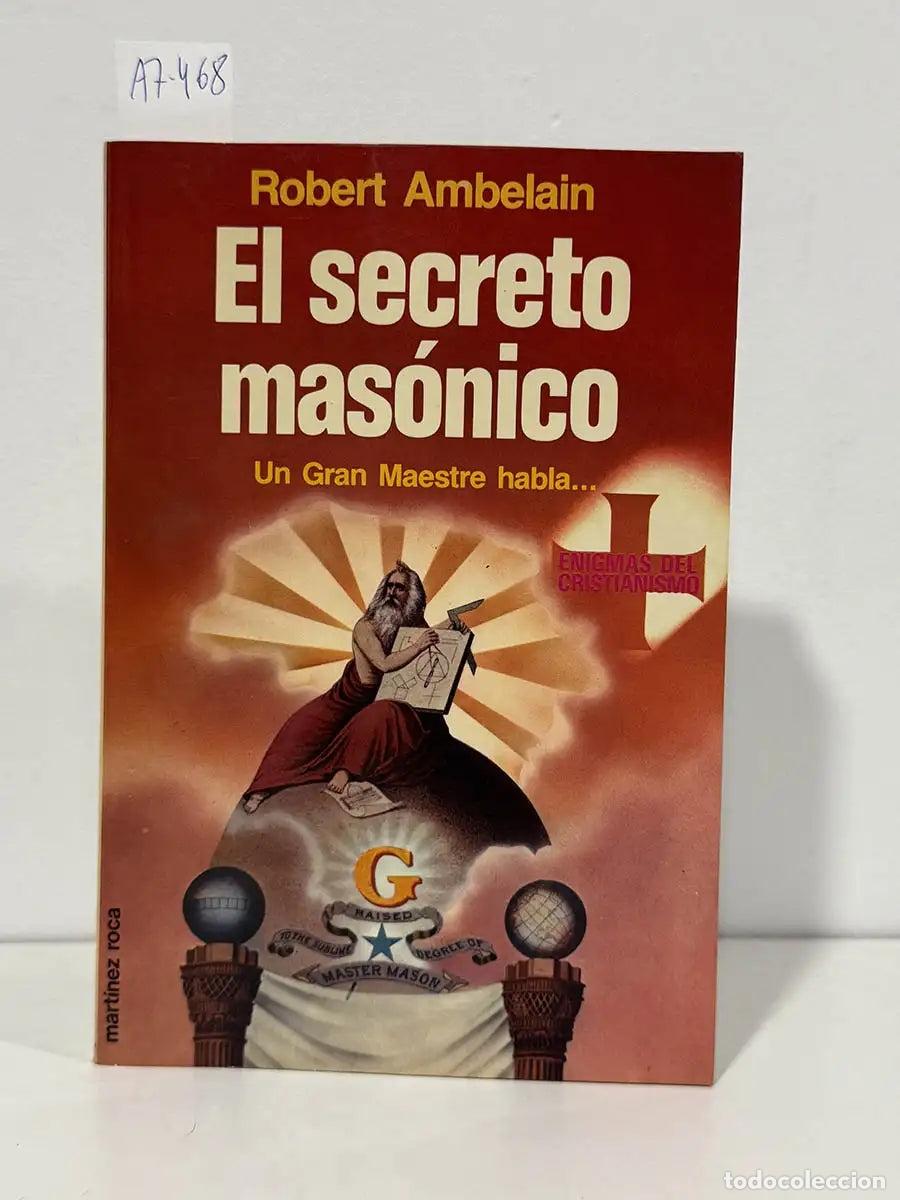 B&uuml;cher: AMBELAIN, Robert. - El secreto mas&oacute;nico. Un gran maestre habla...