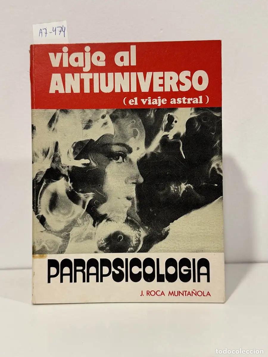 Libri di seconda mano: ROCA MUNTA&Ntilde;OLA, J. {Jos&eacute;}. - Viaje al antiuniverso (el viaje astral).