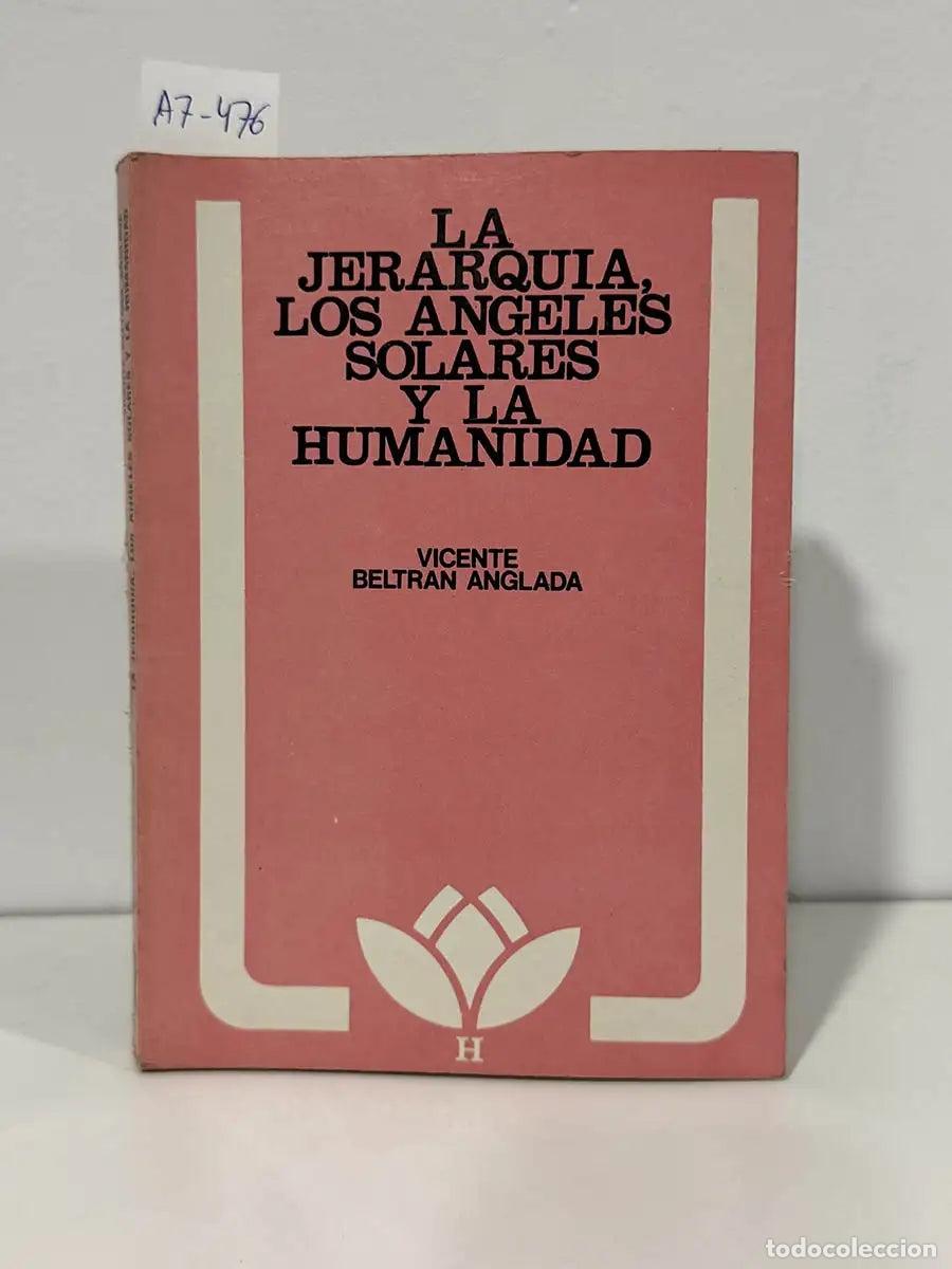 Libri di seconda mano: BELTR&Aacute;N ANGLADA, Vicente. - La Jerarqu&iacute;a, los &Aacute;ngeles Solares y la Humanidad. Los ashramas de la Nue