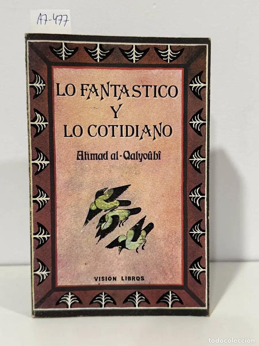 Libri di seconda mano: AL-QALYO&Ucirc;B&Icirc;, Ahmad [SHAH&Acirc;B AD-D&Icirc;N AL-QALYO&Ucirc;B&Icirc;, Ahmad}. - Lo Fant&aacute;stico y lo Cotidiano.