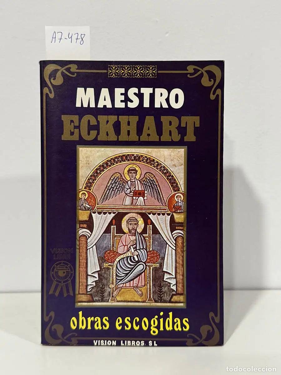 books: ECKHART, Maestro [VON HOCHHEIM, Eckhart}. - Maestro Eckhart. Obras escogidas