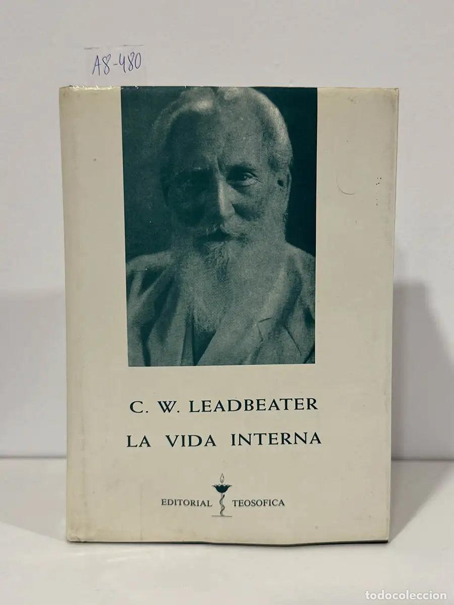 Libros: LEADBEATER, C. W. - La vida interna. Conversaciones teos&oacute;ficas de Adyar (primera serie).
