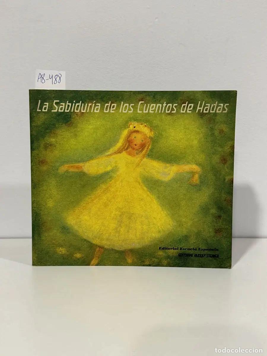 Libros: STEINER, Rudolf; GRAHL, Ursula; HEYDEBRAND, C. Von; LENZ, Friedel. - La Sabidur&iacute;a de los Cuentos de