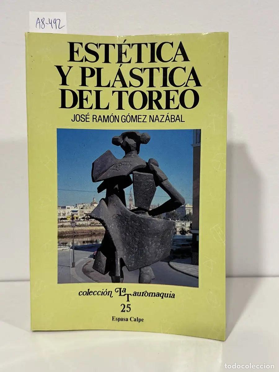 B&uuml;cher: G&Oacute;MEZ NAZ&Aacute;BAL, Jos&eacute; Ram&oacute;n. - Est&eacute;tica y pl&aacute;stica del toreo.