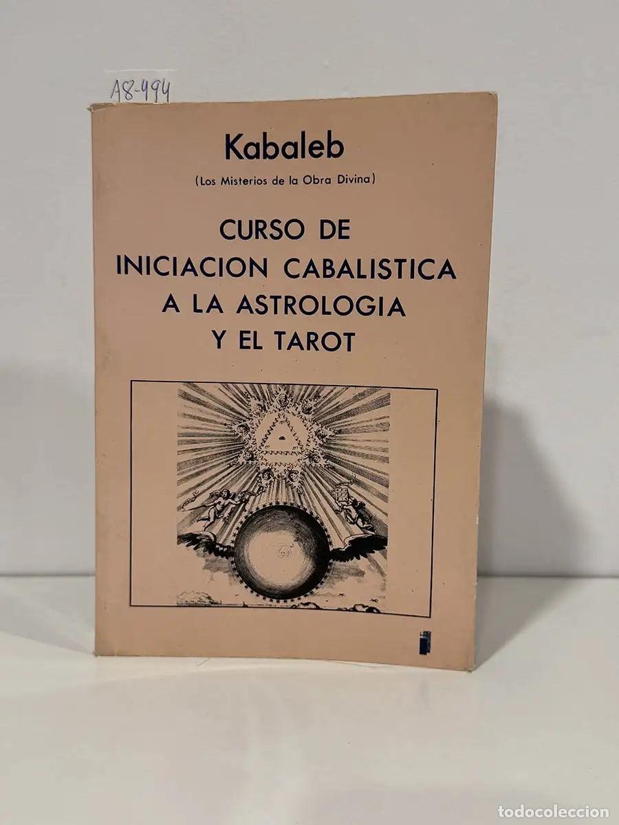 B&uuml;cher: KABALEB [LLOP, Enrique]. - Curso de iniciaci&oacute;n cabal&iacute;stica a la astrolog&iacute;a y el tarot.