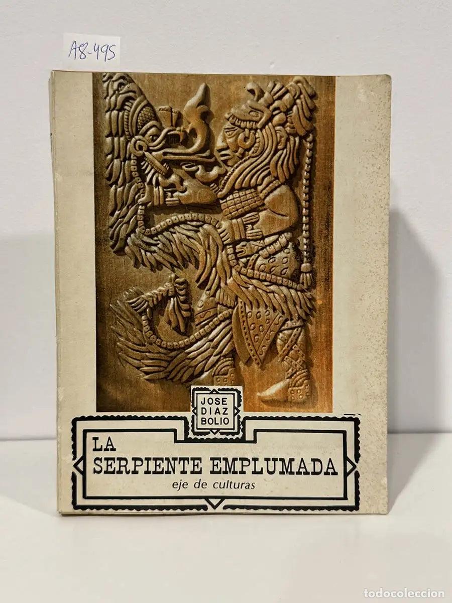 B&uuml;cher: D&Iacute;AZ-BOLIO, Jos&eacute; [D&Iacute;AZ BOLIO, Jos&eacute;]. - La serpiente emplumada, eje de culturas.