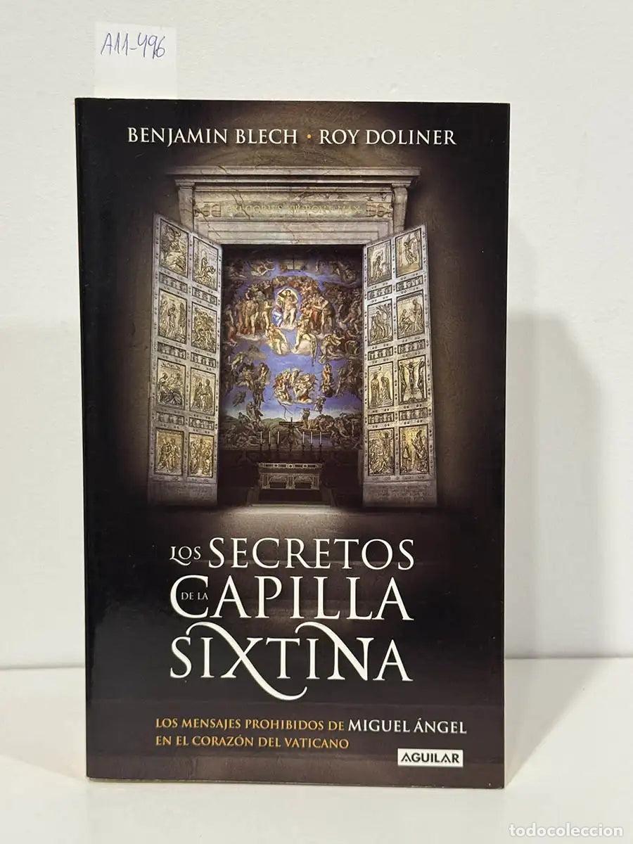Libros: BLECH, Benjamin; DOLINER, Roy. - Los secretos de la Capilla Sixtina. Los mensajes prohibidos de Migu