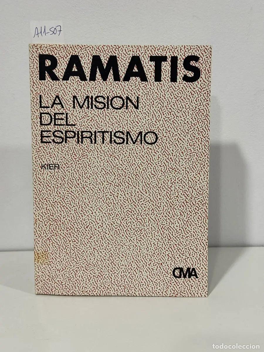 Libros: RAMATIS [RAMAT&Iacute;S] / MAES, Hercilio (Psicograf&iacute;a). - La misi&oacute;n del espiritismo.