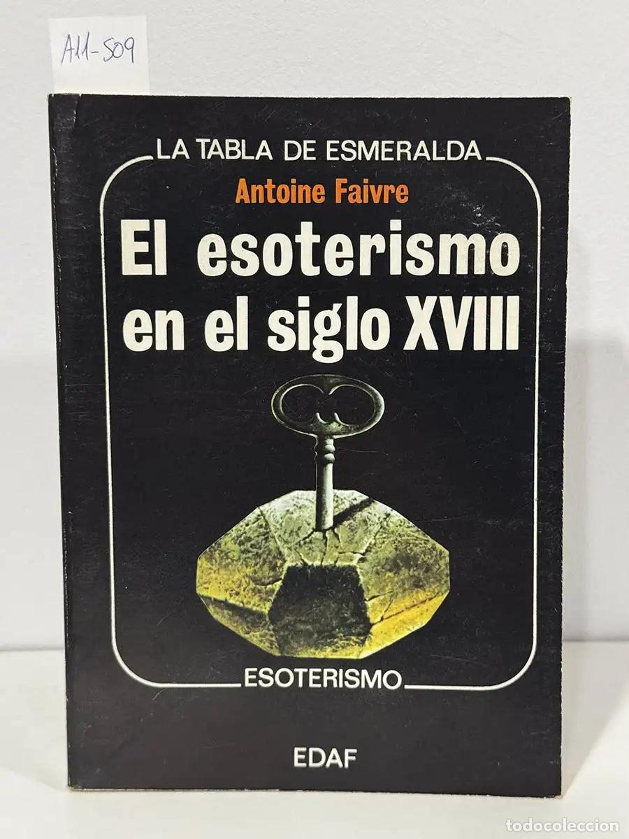Libros: FAIVRE, Antoine. - El esoterismo en el siglo XVIII.