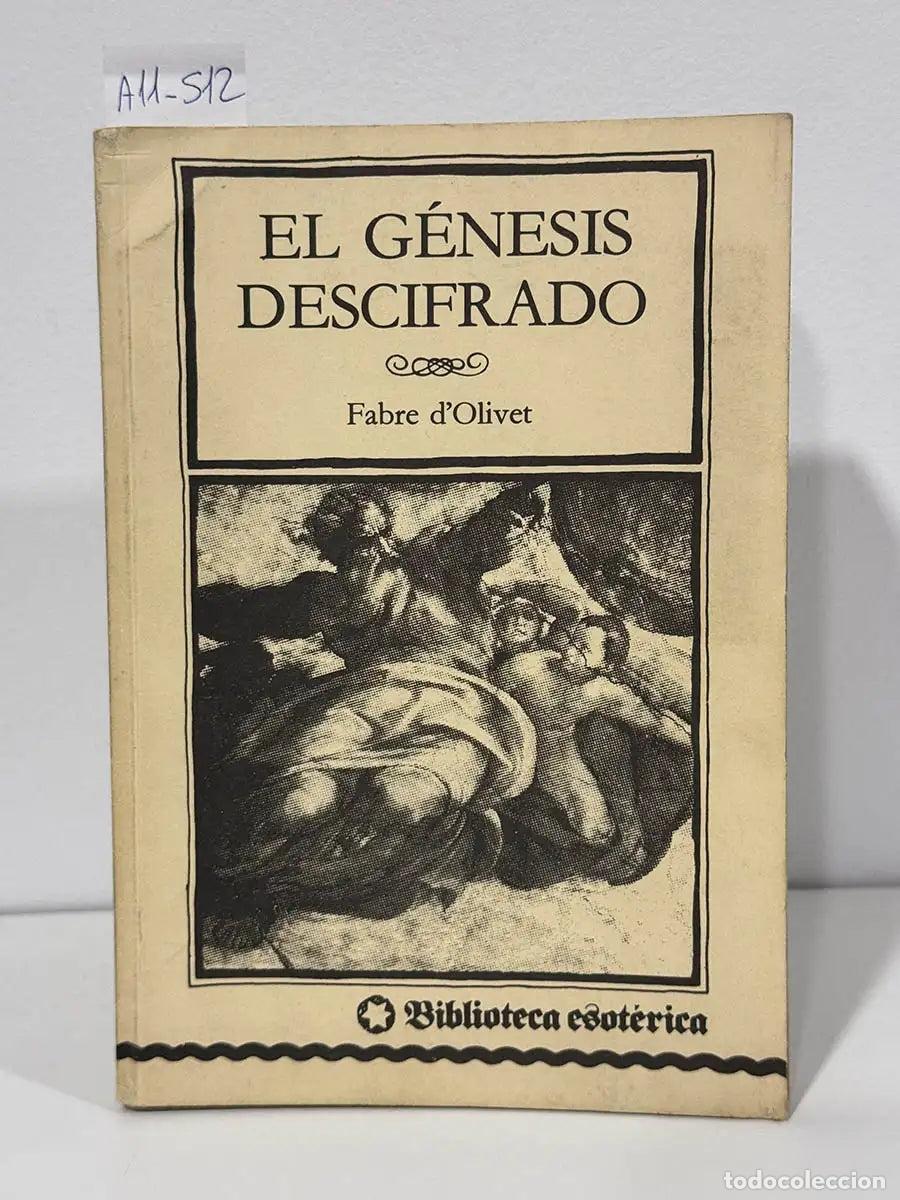Libros: FABRE D'OLIVET, {Antoine}. - El G&eacute;nesis descifrado. Sobre el triple sentido de las Escrituras de Sai