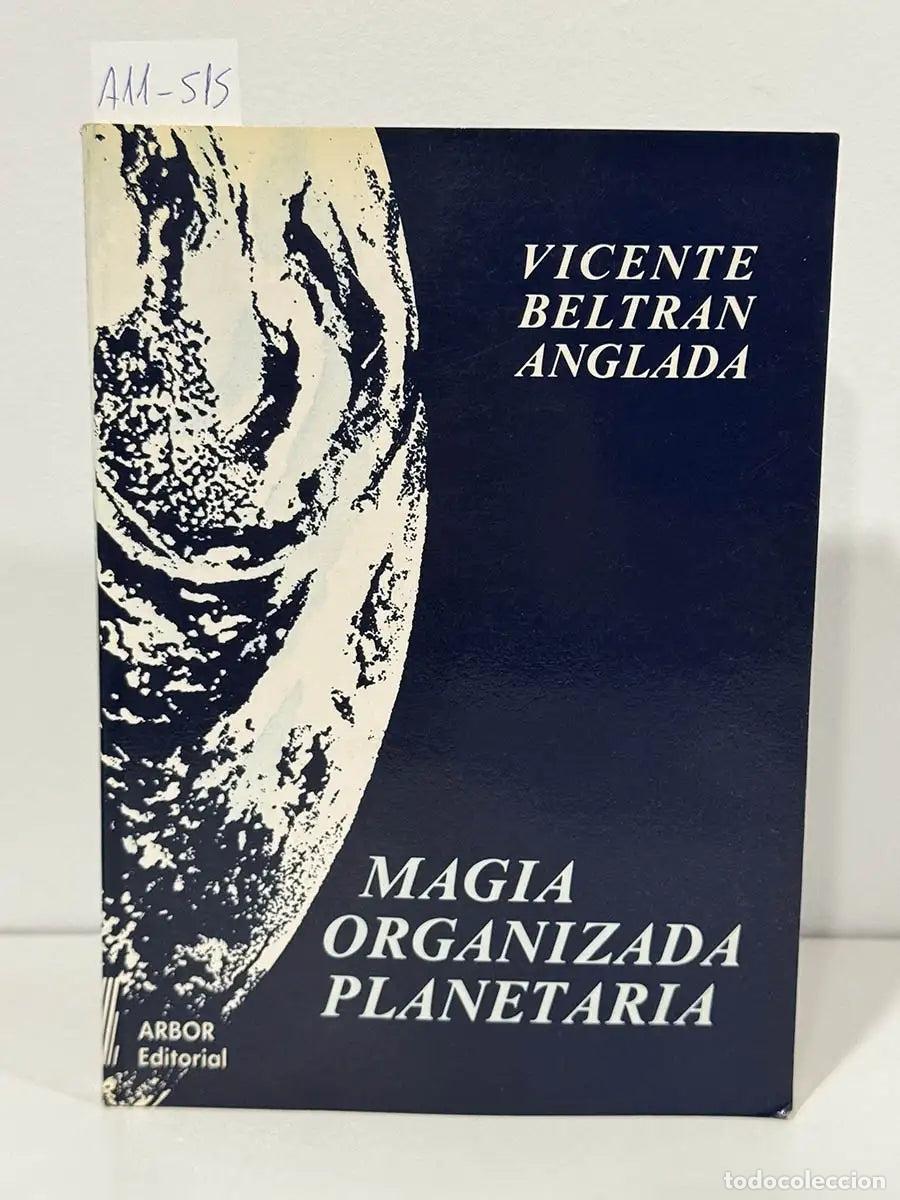 Libros: BELTRAN {BELTR&Aacute;N} ANGLADA, Vicente. - Magia organizada planetaria.