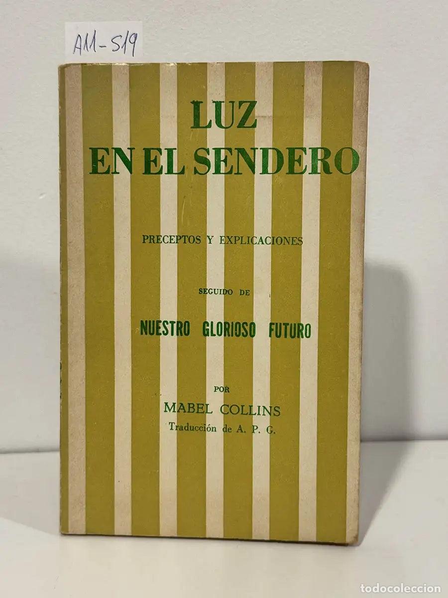 Libros: COLLINS, Mabel. - Luz en el sendero. Preceptos y explicaciones seguido de nuestro glorioso futuro.