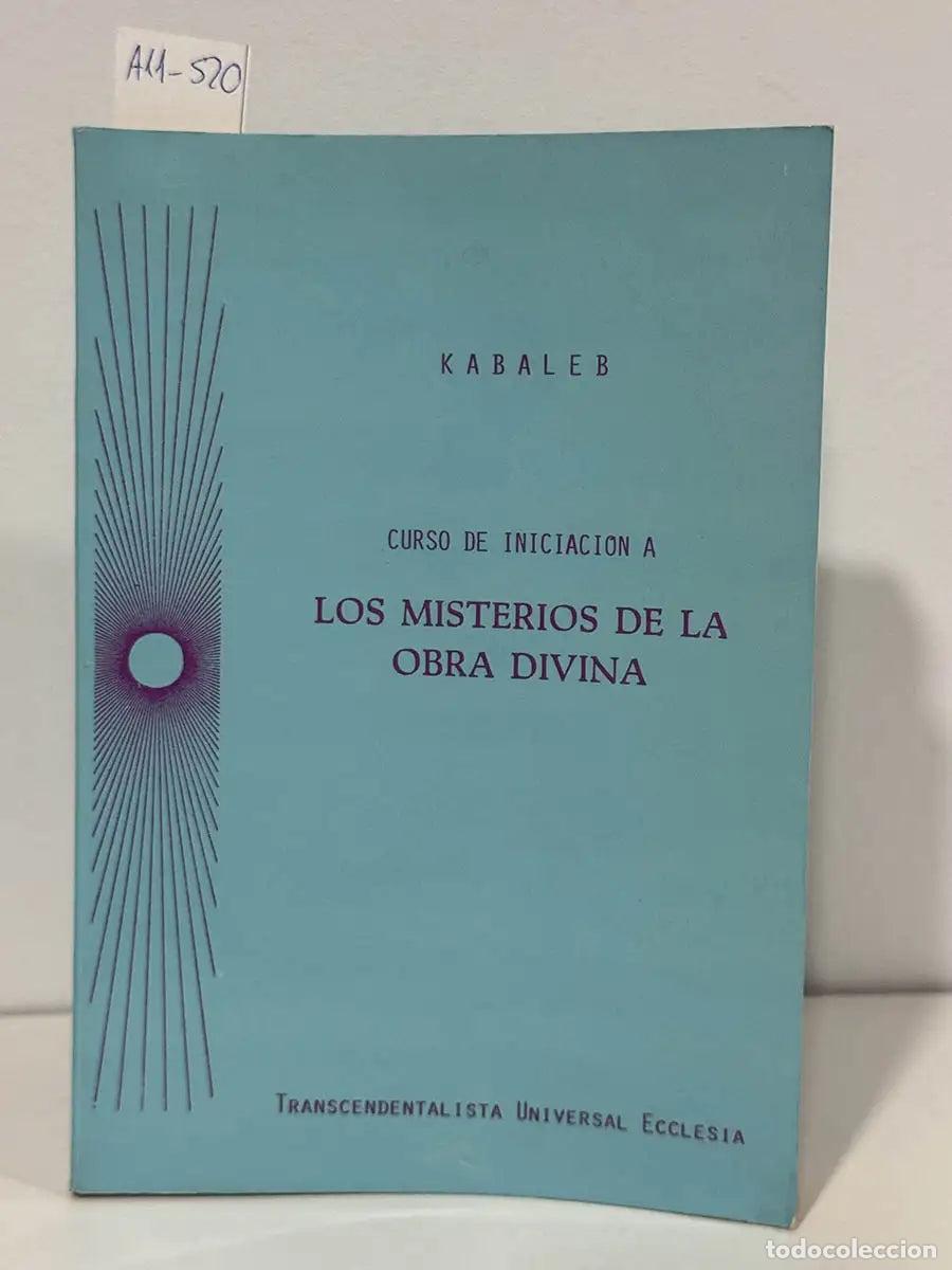 Libros: KABALEB, [LLOP, Enrique]. - Curso de iniciaci&oacute;n a los misterios de la obra divina.