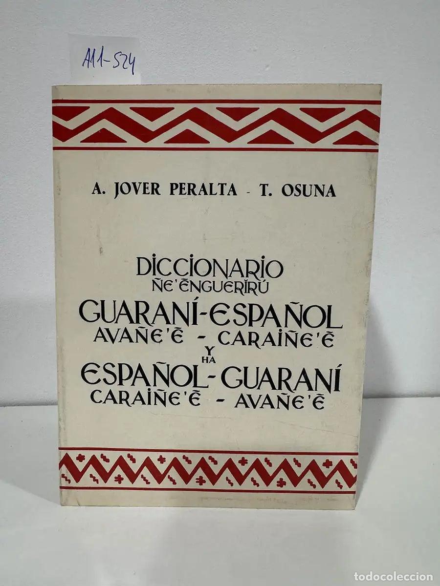 Libros: JOVER PERALTA; Anselmo y OSUNA, Tom&aacute;s. - Diccionario Guaran&iacute;-Espa&ntilde;ol y Espa&ntilde;ol-Guaran&iacute;. &Ntilde;e'ẽnguerir&uacute;