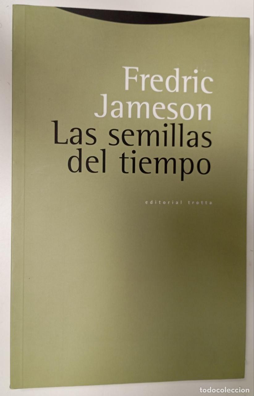 books: Las semillas del tiempo - Jameson, Fredric (1934-) / G&oacute;mez Ramos, Antonio . tr.