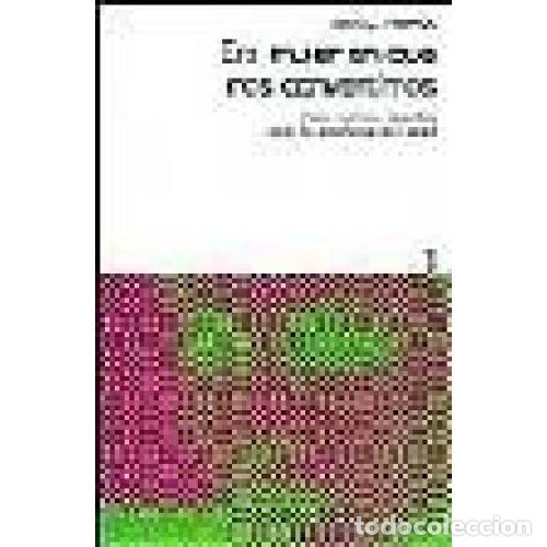 Libros: ESA MUJER EN QUE NOS CONVERTIMOS - THOMAS, ANN G.