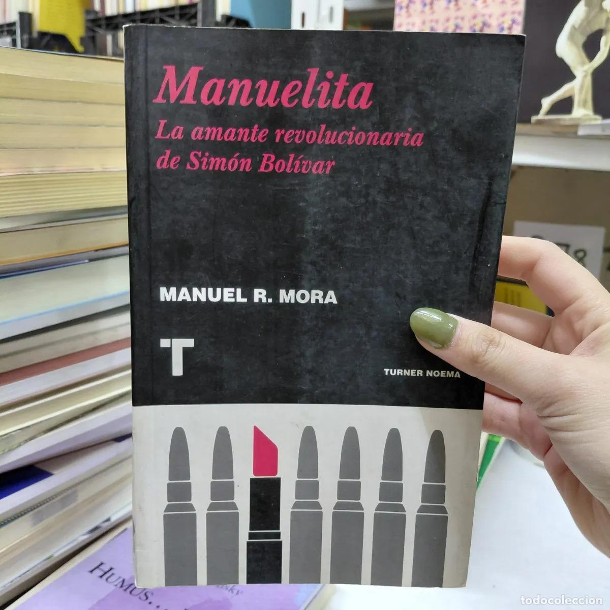 B&uuml;cher: Manuelita: la amante revolucionaria de Simon Bolivar - Mora
