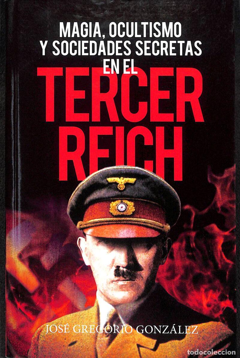 Libros: Magia, Ocultismo Y Sociedades Secretas En El Tercer Reich - Jos&eacute; Gregorio Gonz&aacute;lez Guti&eacute;rrez