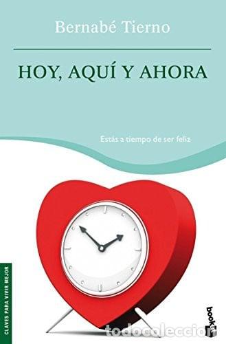 books: Hoy, aqu&iacute; y ahora: est&aacute;s a tiempo de ser feliz - Tierno; Bernab&eacute;