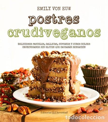 Libros: Postres crudiveganos: deliciosos pasteles, galletas, cupcakes y otros dulces crudiveganos...
