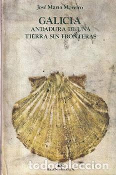 books: Galicia, andadura de una tierra sin fronteras - Jos&eacute; Mar&iacute;a Moreiro