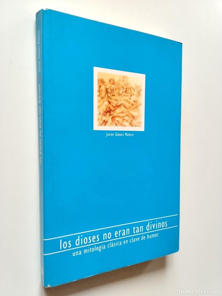 Libros: Javier G&oacute;mez Molero - Los dioses no eran tan divinos. Una mitolog&iacute;a cl&aacute;sica en clave de humor