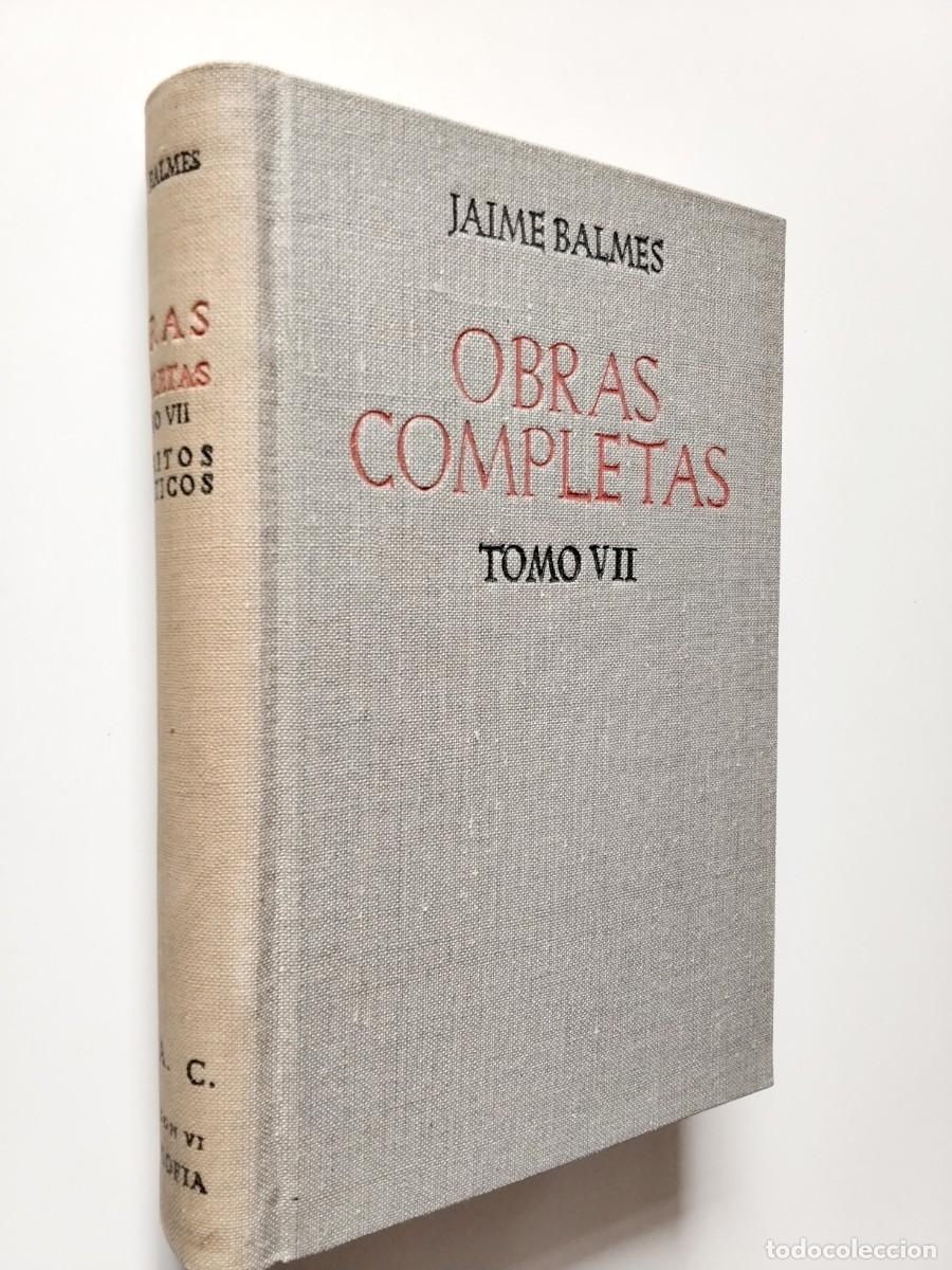Libros: Jaime Balmes - Obras completas. Tomo VII. Escritos pol&iacute;ticos