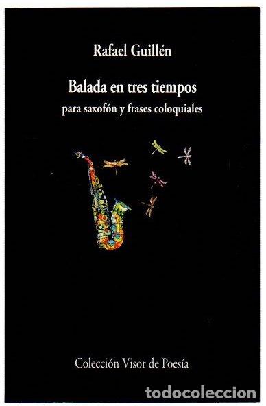 Libros: Balada en tres tiempos para saxof&oacute;n y frases coloquiales - Guill&eacute;n, Rafael