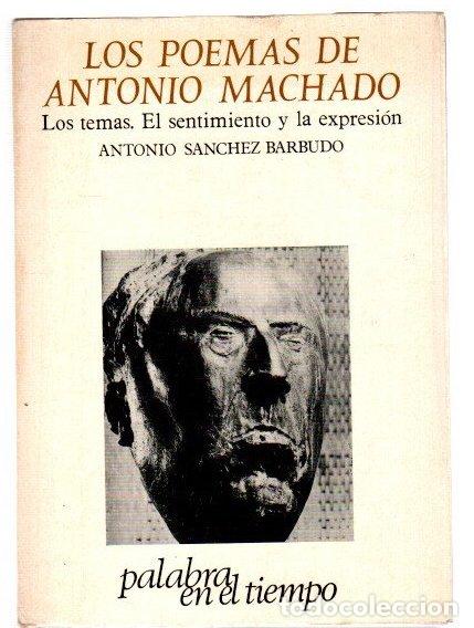 Libros: Los poemas de Antonio Machado. Los temas. El sentimiento y la expresi&oacute;n - S&aacute;nchez Barbudo, Antonio