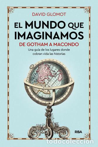 Libros: El mundo que imaginamos: de Gotham a Macondo.