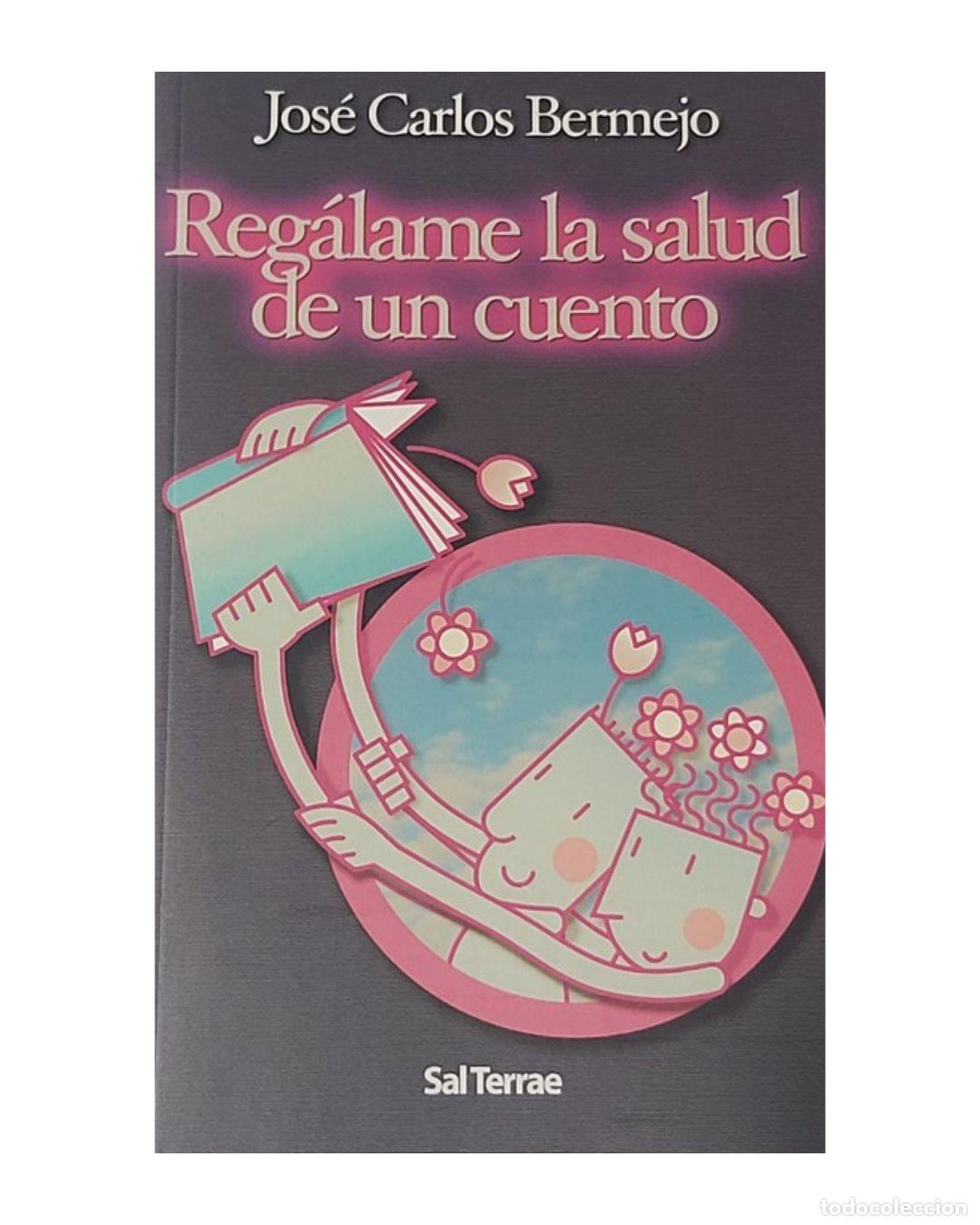 Libros: Reg&aacute;lame la salud de un cuento - Jos&eacute; Carlos Bermejo Higuera