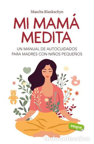 Libros: Mi mam&aacute; medita: un manual de autocuidados para madres con ni&ntilde;os peque&ntilde;os