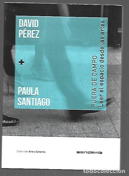 B&uuml;cher: FUERA DE CAMPO. LEER EL ESPACIO DESDE LAS ARTES - PEREZ, DAVID Y PAULA SANTIAGO